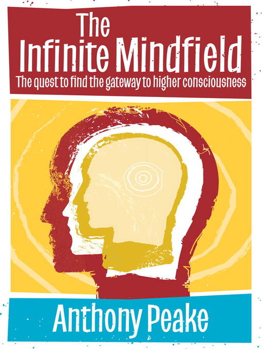 Title details for The Infinite Mindfield by Anthony Peake - Available